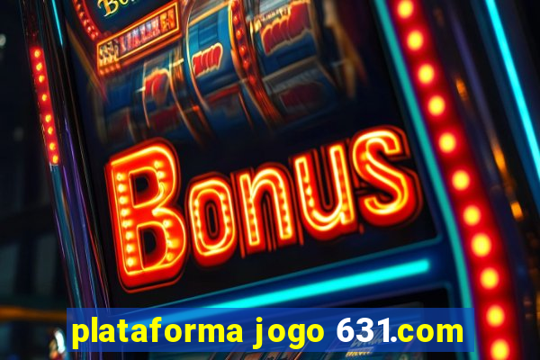 plataforma jogo 631.com